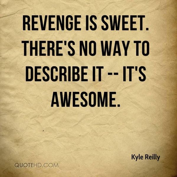 Quotes about sweet revenge