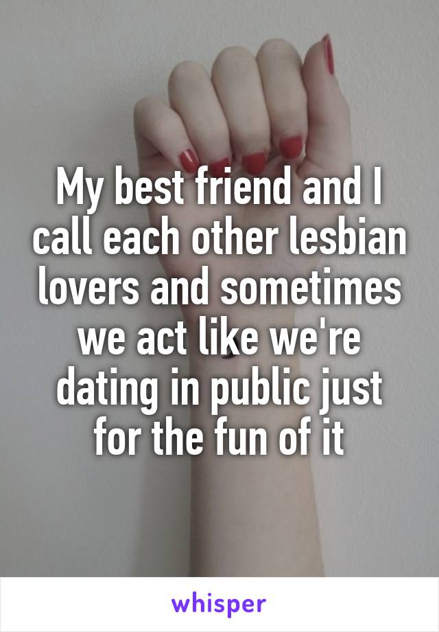 Lesbian friend dating lovers